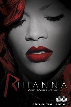 Смотреть Rihanna Loud Tour - Live at The O2 (2012) BDRip онлайн для Билайнеров