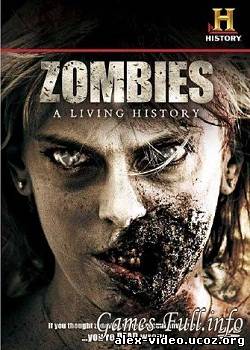 Смотреть Зомби: Живая история / Zombies: A Living History (2011) HDTVRip онлайн для Билайнеров