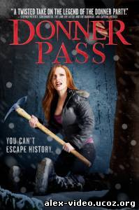 Смотреть Ущелье Доннера / Donner Pass (2012) DVDRip онлайн для Билайнеров