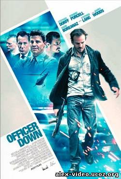 Смотреть Офицер ранен / Officer Down [2013/DVDRip] онлайн для Билайнеров